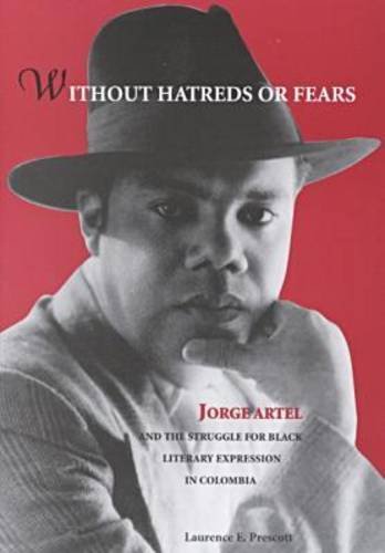 Without Hatred or Fears: Jorge Artel and the Struggle for Black Literary Expression in Colombia