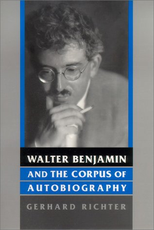 Stock image for Walter Benjamin and the Corpus of Autobiography (Kritik: German Literary Theory and Cultural Studies Series) for sale by Atticus Books