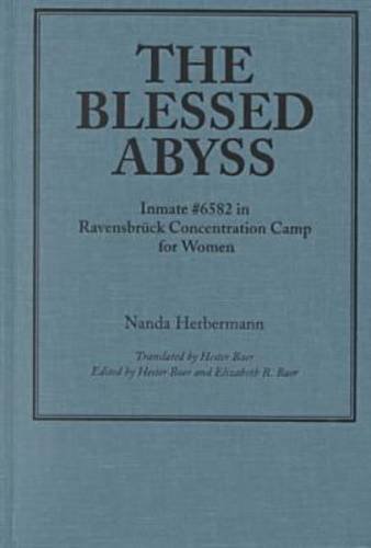 Imagen de archivo de The Blessed Abyss: Inmate #6582 in Ravensbrück Concentration Camp for Women a la venta por HPB-Red