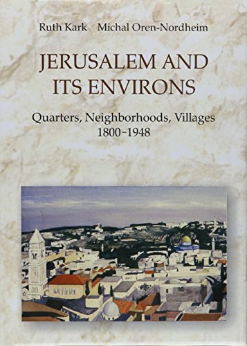 Beispielbild fr Jerusalem and Its Environs: Quarters, Neighborhoods, Villages, 1800-1948 (Israel Studies in Historical Geography) zum Verkauf von Recycle Bookstore