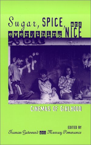 Stock image for Sugar, Spice, and Everything Nice: Cinemas of Girlhood for sale by Enterprise Books