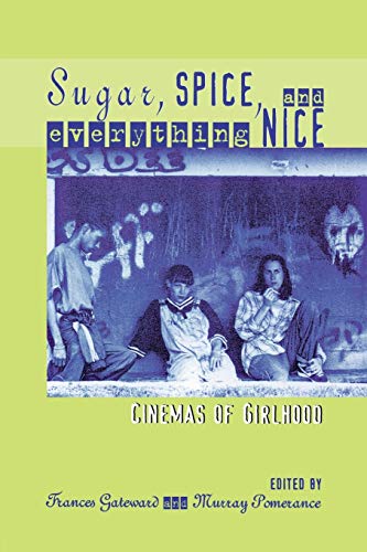 Beispielbild fr Sugar, Spice, and Everything Nice: Cinemas of Girlhood (Contemporary Approaches to Film and Media Studies) zum Verkauf von HPB-Red