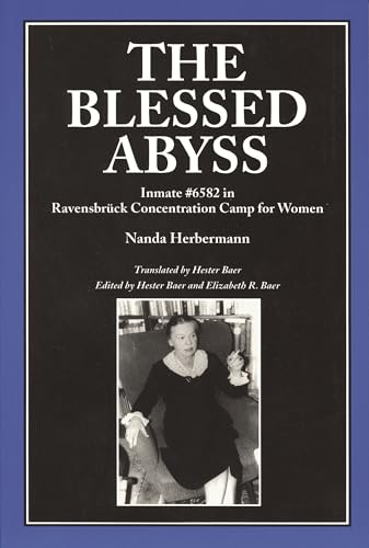 Imagen de archivo de The Blessed Abyss: Inmate #6582 in Ravensbrück Concentration Camp for Women a la venta por ZBK Books