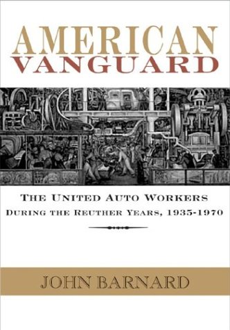 Beispielbild fr American Vanguard : The United Auto Workers During the Reuther Years, 1935-1970 zum Verkauf von Better World Books