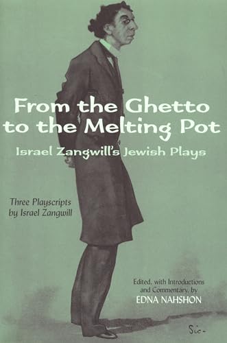 9780814329559: From the Ghetto to the Melting Pot: Israel Zangwill's Jewish Plays