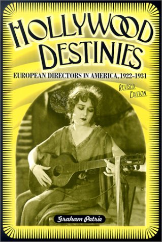 Beispielbild fr Hollywood Destinies - European Directors in America, 1922-1931 - Revised Edition zum Verkauf von Jeff Stark