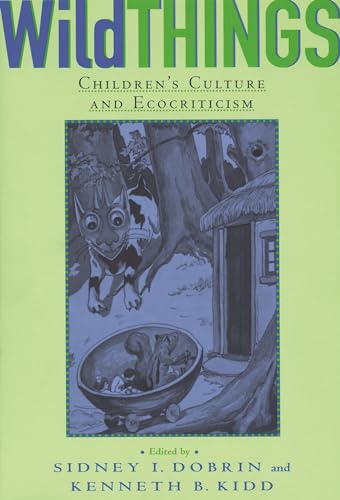 9780814330289: Wild Things: Children's Culture and Ecocriticism (Child and the City) (Landscapes of Childhood)