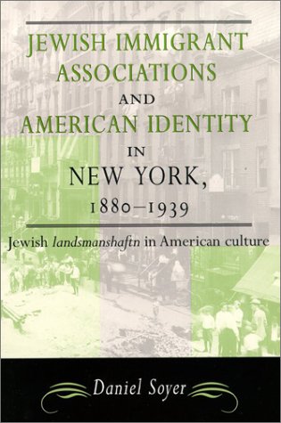 Beispielbild fr Jewish Immigrant Associations and American Identity in New York,1880-1939 zum Verkauf von Ebooksweb