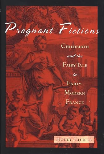 Imagen de archivo de Pregnant Fictions: Childbirth and the Fairy Tale in Early Modern France a la venta por Keeps Books