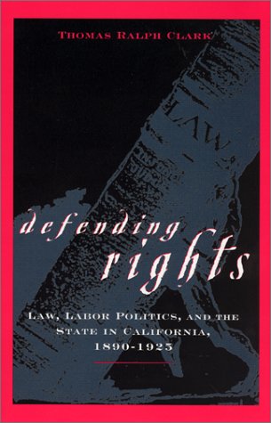 Beispielbild fr Defending rights : law, labor politics, and the state in California, 1890-1925. zum Verkauf von Kloof Booksellers & Scientia Verlag