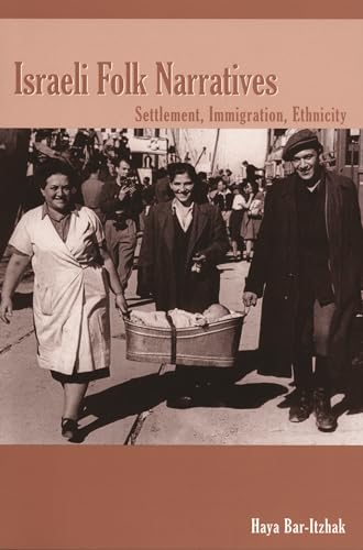 Stock image for Israeli Folk Narratives: Settlement, Immigration, Ethnicity (Raphael Patai Series in Jewish Folklore and Anthropology) for sale by Half Price Books Inc.