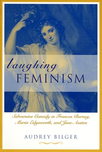 9780814330548: Laughing Feminism: Subversive Comedy in Frances Burney, Maria Edgeworth and Jane Austen (Humor in Life & Letters)
