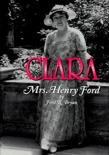 Beispielbild fr Clara: Mrs. Henry Ford (Title Not in Series) zum Verkauf von GF Books, Inc.