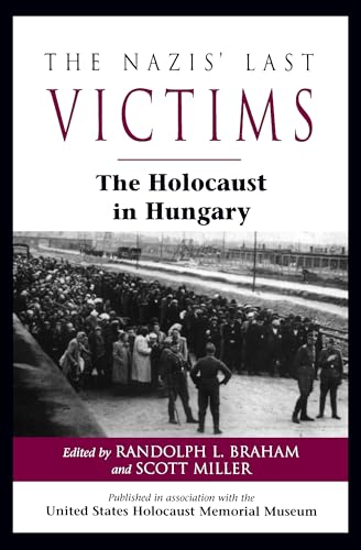 Stock image for The Nazis' Last Victims: The Holocaust in Hungary for sale by Front Cover Books