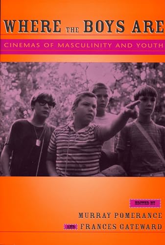 Imagen de archivo de Where the Boys Are: Cinemas of Masculinity and Youth (Contemporary Approaches to Film and Media Studies) a la venta por HPB-Red