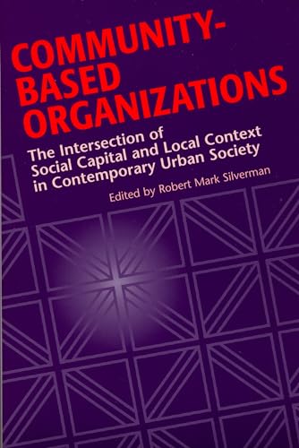Beispielbild fr Community-Based Organizations: The Intersection of Social Capital and Local Context in Contemporary Urban Society zum Verkauf von BookScene