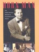 Stock image for Horn Man: The Polish-American Musician in Twentieth-Century Detroit for sale by dsmbooks