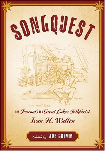 Stock image for Songquest: The Journals Of Great Lakes Folklorist Ivan H. Walton (Great Lakes Books) for sale by Ebooksweb