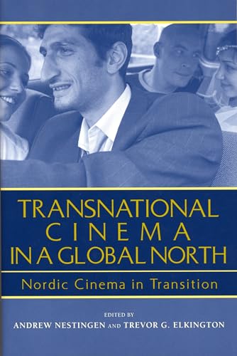 Beispielbild fr Transnational Cinema in a Global North: Nordic Cinema in Transition (Contemporary Approaches to Film and Media Series) zum Verkauf von HPB-Red