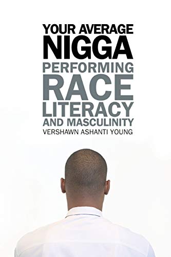Beispielbild fr Your Average Nigga : Performing Race, Literacy, and Masculinity zum Verkauf von Better World Books