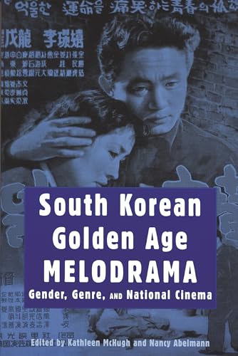 Beispielbild fr South Korean Golden Age Melodrama: Gender, Genre, and National Cinema (Contemporary Approaches to Film and Media Series) zum Verkauf von Orphans Treasure Box