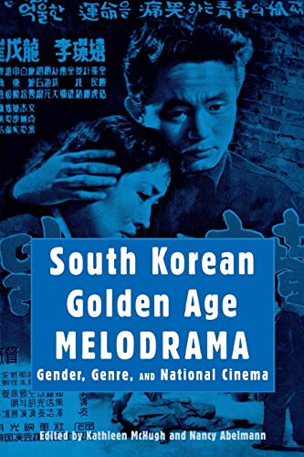 Stock image for South Korean Golden Age Melodrama: Gender, Genre, and National Cinema (Contemporary Approaches to Film and Media Series) for sale by Orphans Treasure Box