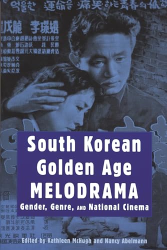 Stock image for South Korean Golden Age Melodrama: Gender, Genre, and National Cinema (Contemporary Approaches to Film and Media Series) for sale by Orphans Treasure Box