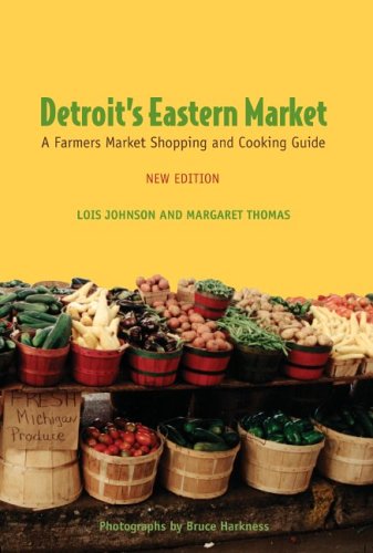 Beispielbild fr Detroit's Eastern Market : A Farmers Market Shopping and Cooking Guide zum Verkauf von Better World Books