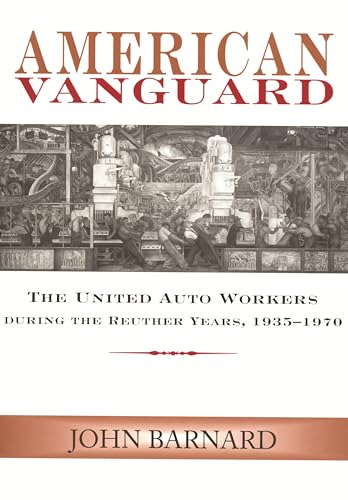 Beispielbild fr American Vanguard : The United Auto Workers During the Reuther Years, 1935-1970 zum Verkauf von Better World Books