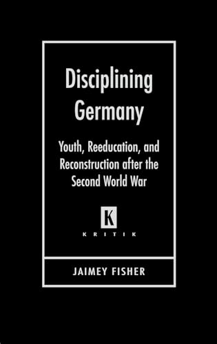 9780814333297: Disciplining Germany: Youth, Reeducation, and Reconstruction After the Second World War (Kritik: German Literary Theory and Cultural Studies Series)