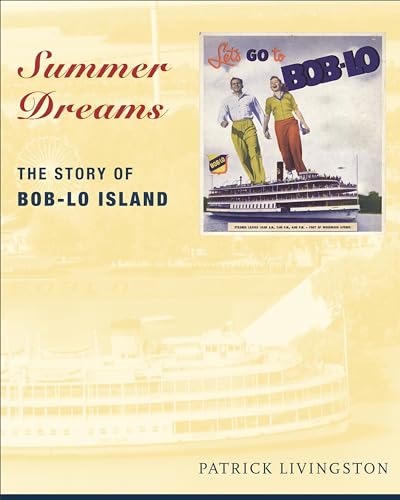 

Summer Dreams: The Story of Bob-lo Island (Great Lakes Books Series)
