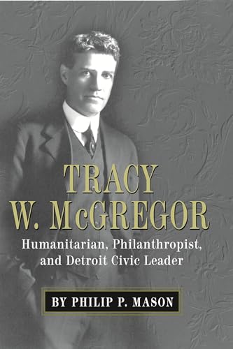 Stock image for Tracy W. Mcgregor: Humanitarian, Philanthropist, and Detroit Civic Leader (Great Lakes Books) for sale by Front Cover Books