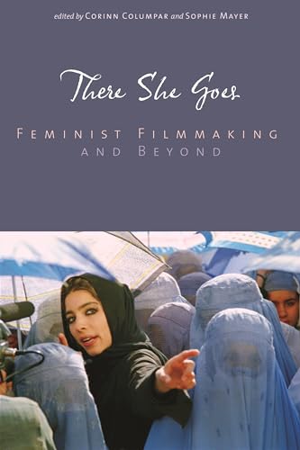9780814333907: There She Goes: Feminist Filmmaking and Beyond (Contemporary Approaches to Film and Media Series)