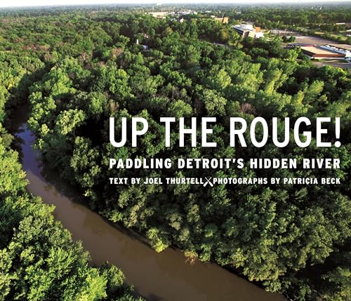Stock image for Up the Rouge!: Paddling Detroit's Hidden River (A Painted Turtle Book) for sale by SecondSale