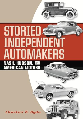 9780814334461: Storied Independent Automakers: Nash, Hudson, and American Motors (Great Lakes Books)