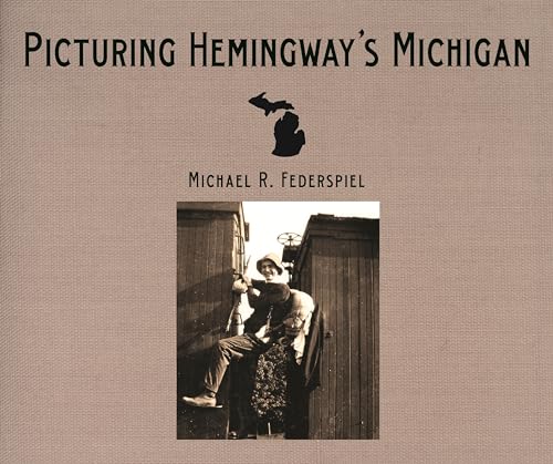 Picturing Hemingway's Michigan