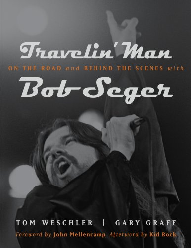 Travelin' Man: On the Road and Behind the Scenes With Bob Seger (Painted Turtle) (Hardcover) (9780814334591) by Tom Weschler (Author) Gary Graff (Author), Kid Rock (Afterword), John Mellencamp (Foreword)