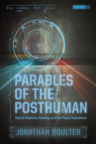 Beispielbild fr Parables of the Posthuman : Digital Realities, Gaming, and the Player Experience zum Verkauf von Buchpark