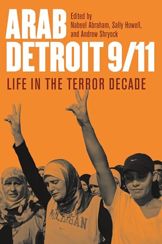 Stock image for Arab Detroit 9/11: Life in the Terror Decade (Great Lakes Books) for sale by Front Cover Books