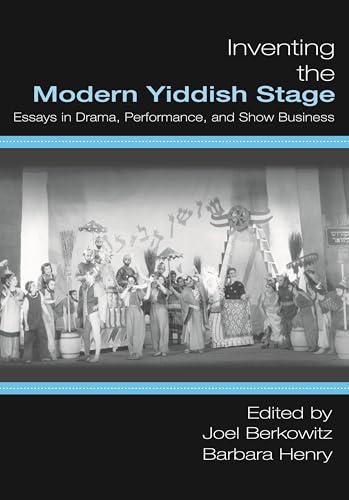 Beispielbild fr Inventing the Modern Yiddish Stage: Essays in Drama, Performance, & Show Business zum Verkauf von Powell's Bookstores Chicago, ABAA