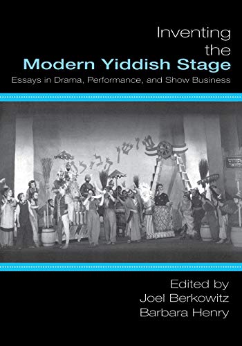 Imagen de archivo de Inventing the Modern Yiddish Stage: Essays in Drama, Performance, & Show Business a la venta por Powell's Bookstores Chicago, ABAA