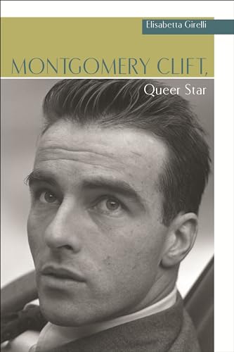 9780814335147: Montgomery Clift, Queer Star (Contemporary Approaches to Film and Media Series)