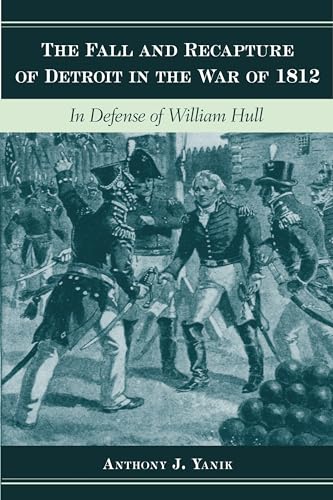 Beispielbild fr The Fall and Recapture of Detroit in the War of 1812: In Defense of William Hull (Great Lakes Books Series) zum Verkauf von SecondSale