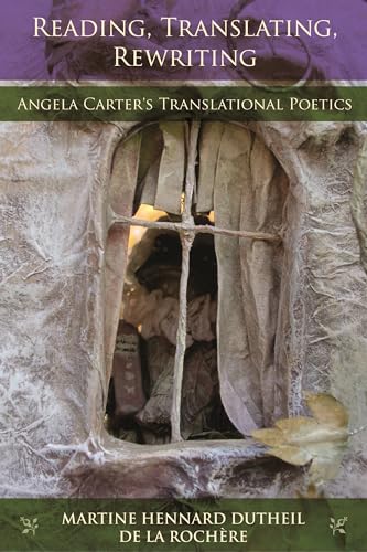 9780814336342: Reading, Translating, Rewriting: Angela Carter's Translational Poetics