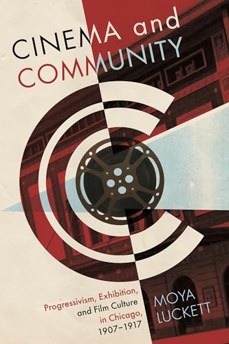 9780814337257: Cinema and Community: Progressivism, Exhibition and Film Culture in Chicago, 1907-1917 (Contemporary Approaches to Film and Media Series)