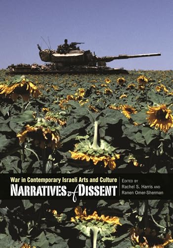 Imagen de archivo de Narratives of Dissent War in contemporary Israeli Arts and Culture a la venta por Chequamegon Books