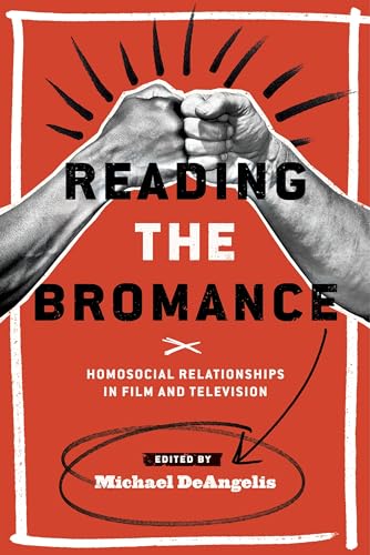 Imagen de archivo de Reading the Bromance: Homosocial Relationships in Film and Television (Contemporary Approaches to Film and Media Studies) a la venta por BooksRun