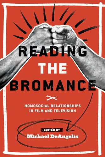 9780814338988: Reading the Bromance: Homosocial Relationships in Film and Television