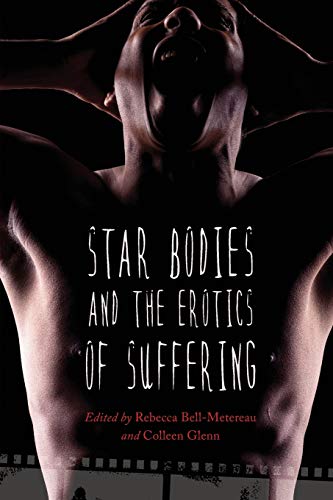 Star Bodies and the Erotics of Suffering (Paperback or Softback) - Bell-Metereau, Rebecca