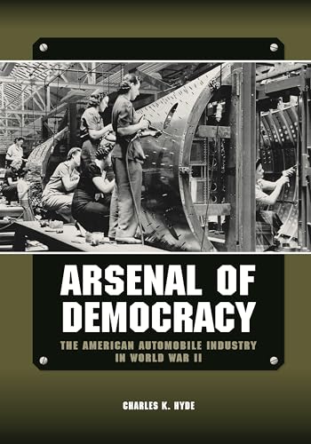 9780814339510: Arsenal of Democracy: The American Automobile Industry in World War II (Great Lakes Books Series)